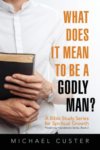 What Does It Mean To Be A Godly Man : A