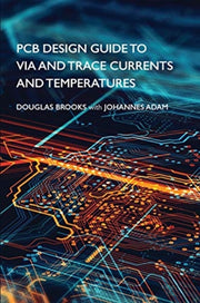 Pcb Design Guide To Via And Trace Curren By Douglas Brooks