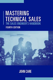 Mastering Technical Sales: The Sales Eng By Care, John