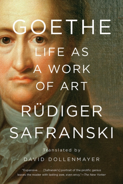 Goethe Life As A Work Of Art By Safranski, R Diger