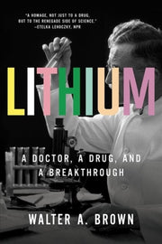 Lithium A Doctor A Drug And A Breakth