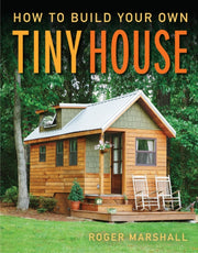 How To Build Your Own Tiny House