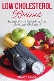 Low Cholesterol Recipes: Superfoods And By Prior, Tracy
