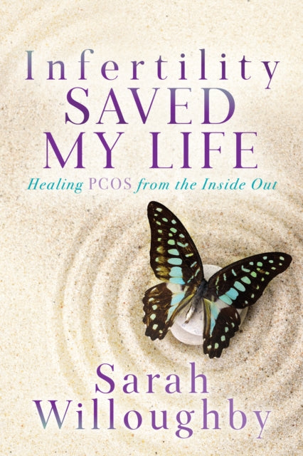 Infertility Saved My Life: Healing Pcos
