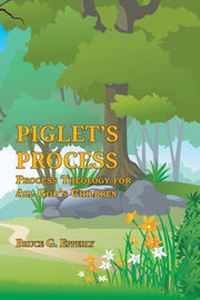 Piglet's Process: Process Theology For A