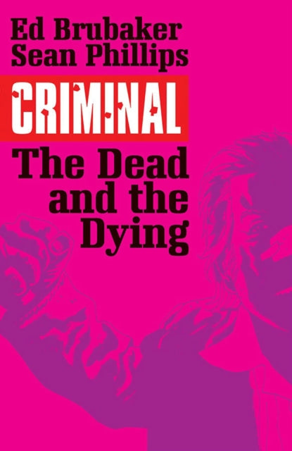 Criminal Volume 3 The Dead & The Dying
