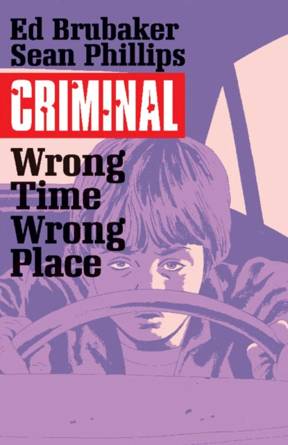 Criminal Volume 7 Wrong Place Wrong T By Brubaker