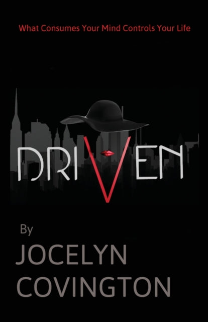 Driven: What Consumes Your Mind Controls