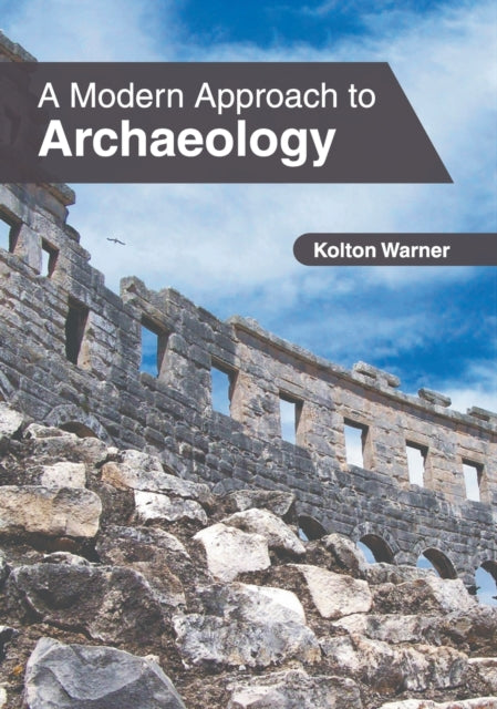 A Modern Approach To Archaeology