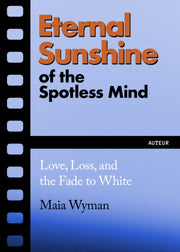 Eternal Sunshine Of The Spotless Mind By Wyman, Maia