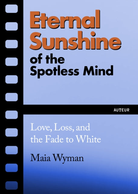 Eternal Sunshine Of The Spotless Mind By Wyman, Maia