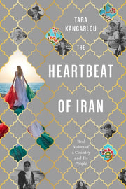 The Heartbeat Of Iran By Kangarlou, Tara