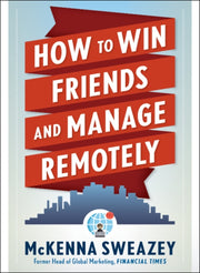 How To Win Friends & Manage Remotely