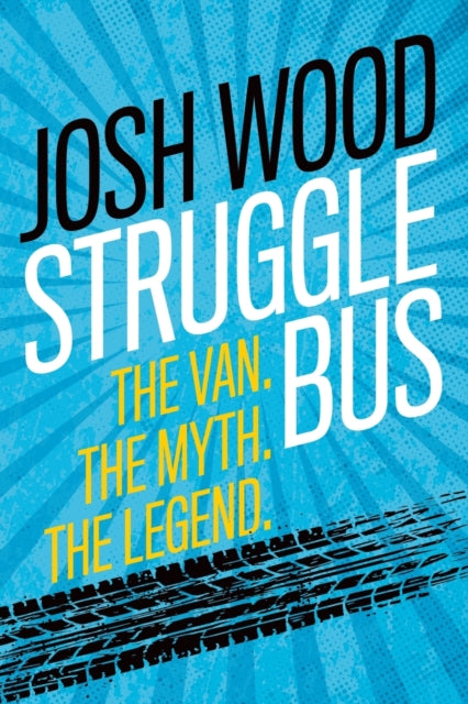 Struggle Bus: The Van. The Myth. The Leg