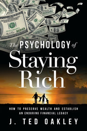 The Psychology Of Staying Rich: How To P By Oakley, J. Ted