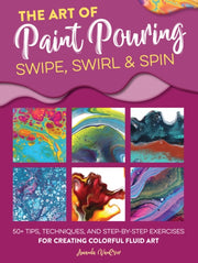Art Of Paint Pouring Swipe Swirl & Spin