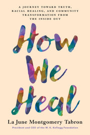 How We Heal: A Journey Toward Truth, Rac By Montgomery Tabron, L