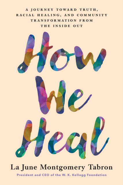 How We Heal: A Journey Toward Truth, Rac By Montgomery Tabron, L