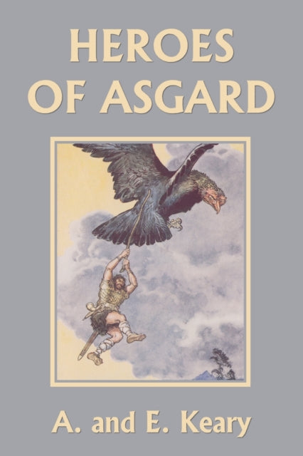 Heroes Of Asgard (color Edition) (yester By Keary, A. And E.