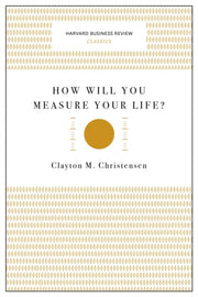 How Will You Measure Your Life