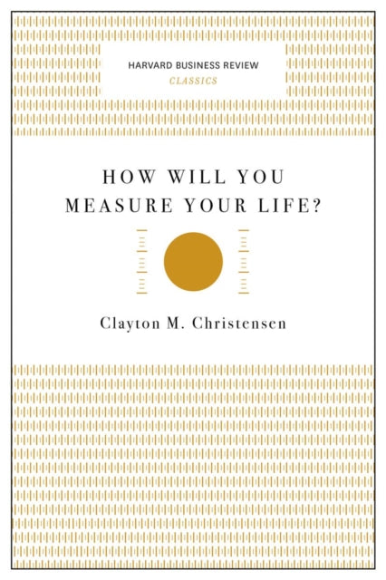 How Will You Measure Your Life