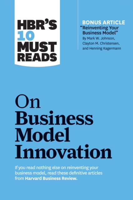 Hbr's 10 Must Reads On Business Model Innovation