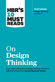 Hbrs 10 Must Reads On Design Thinking