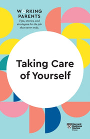 Taking Care Of Yourself Hbr Working Pare