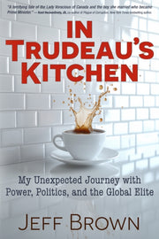 In Trudeau's Kitchen: My Unexpected Jour By Brown, Jeff