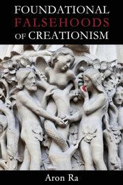 Foundational Falsehoods Of Creationism