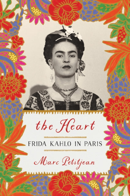 Heart The Frida Kahlo In Paris