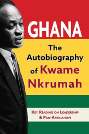 Ghana:  The Autobiography Of Kwame Nkrum By Nkrumah, Kwame