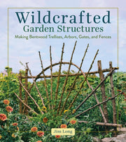 Wildcrafted Garden Structures By Long, Jim
