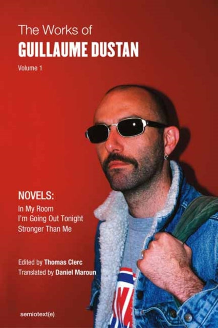 Works Of Guillaume Dustan Volume 1 By Dustan, Guillaume