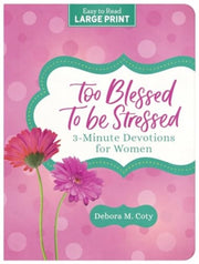 Too Blessed To Be Stressed 3minute Devot