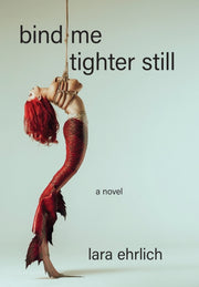 Bind Me Tighter Still
