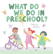 What Do We Do In Preschool