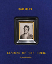 Isaac Julien Lessons Of The Hour