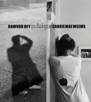 Dawoud Bey Carrie Mae Weems In Dialogue