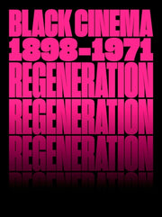 Regeneration Black Cinema 18981971