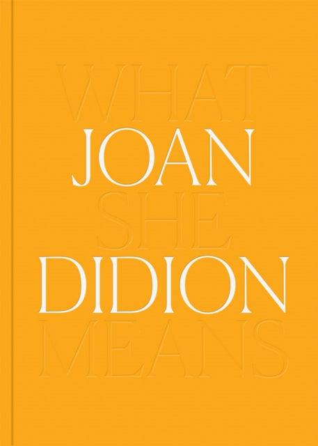 Joan Didion What She Means