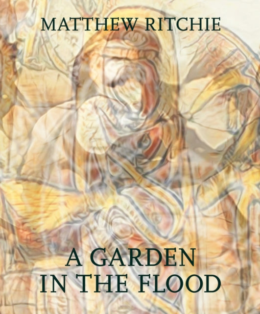 Matthew Ritchie A Garden In The Flood