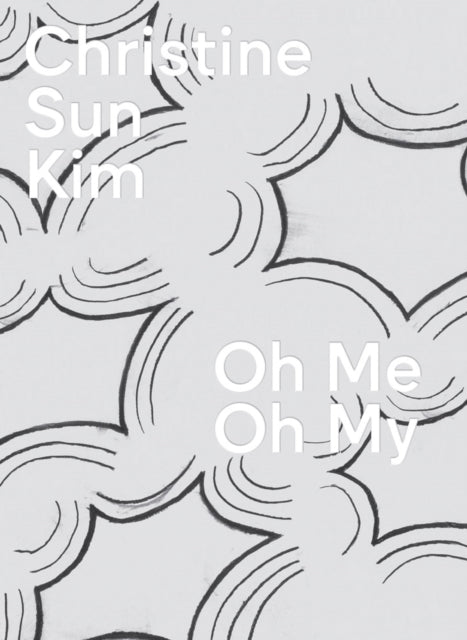 Christine Sun Kim Oh Me Oh My By Kim, Christine Sun