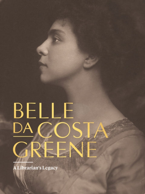 Belle Da Costa Greene A Librarians Legac