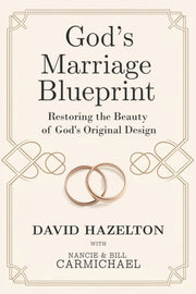 God's Marriage Blueprint : Restoring The By Hazelton, David
