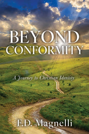Beyond Conformity : A Journey To Christi By Magnelli, F.d.