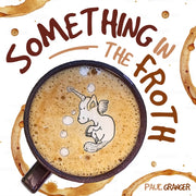 Something In The Froth By Granger, Paul