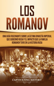 Los Romanov: Una Gu A Fascinante Sobre L By History, Captivating