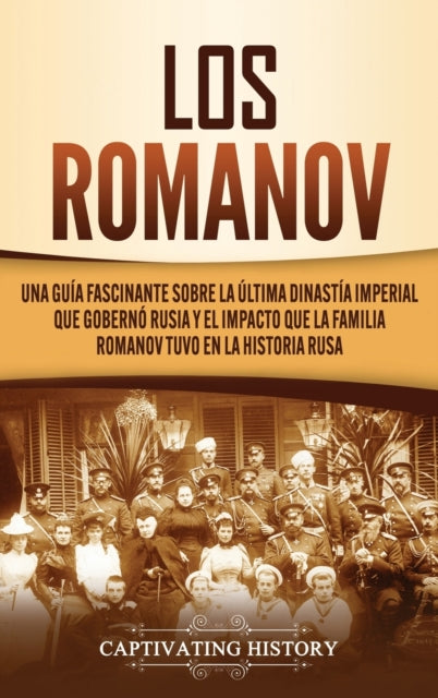 Los Romanov: Una Gu A Fascinante Sobre L By History, Captivating