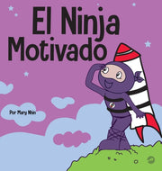 El Ninja Motivado: Un Libro De Aprendiza